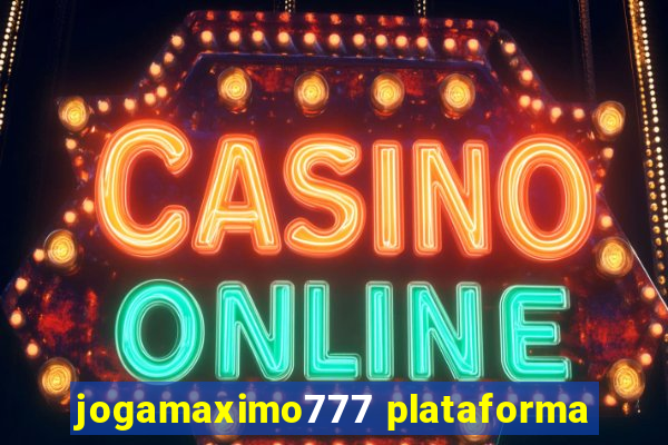 jogamaximo777 plataforma